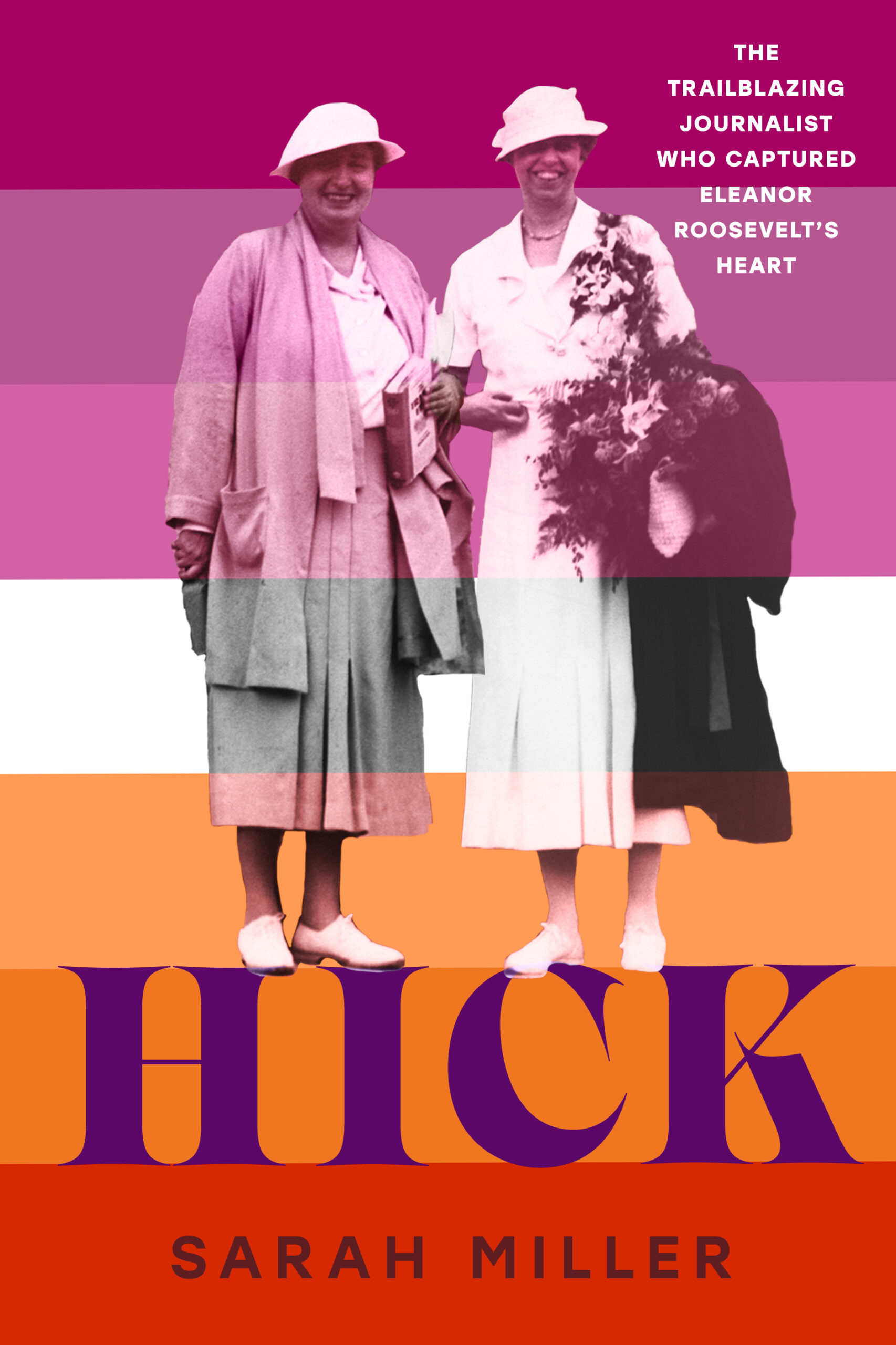 Cover image of "Hick" showing Lorena Hickok and Eleanor Roosevelt standing on the title, against a background of horizontal stripes in the colors of the lesbian pride flag